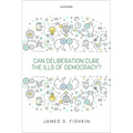 Can Deliberation Cure the Ills of Democracy?