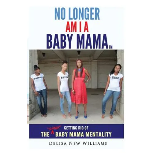 No Longer Am I A Baby Mama: Getting Rid of the Stank "Baby Mama" Mentality