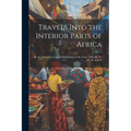 Travels Into the Interior Parts of Africa: By the Way of the Cape of Good Hope in the Years 1780, 8L, 82, 83, 84, and 85