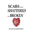 SCARS within: SHATTERED not BROKEN