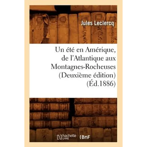 Un Été En Amérique, de l'Atlantique Aux Montagnes-Rocheuses (Deuxième Édition) (Éd.1886)