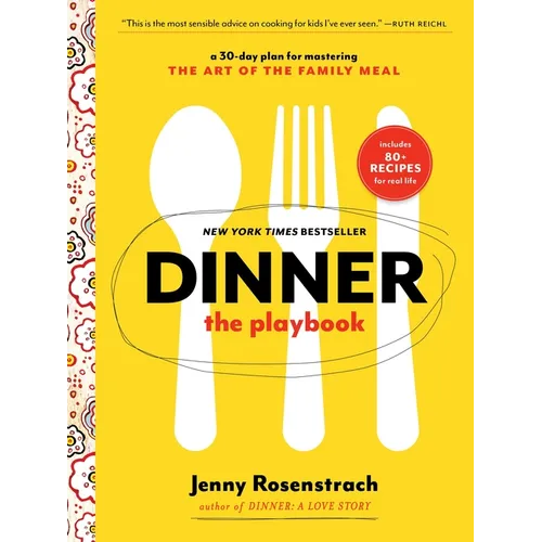 Dinner: The Playbook: A 30-Day Plan for Mastering the Art of the Family Meal: A Cookbook