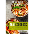 Thai Cookbook: 2 Books in 1: A 140 Recipes Journey For Traditional Dishes From Thailand