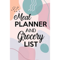 Meal Planner and Grocery List: Grocery List Notebook, Meal Planner Notebook, Budget Weekly Planner, Daily Planner Book, Meal Planner