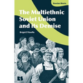 The Multiethnic Soviet Union and Its Demise