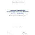 L'éducation thérapeutique des personnes vivant avec le diabète de type 2 au Cameroun: Une analyse socioanthropologique