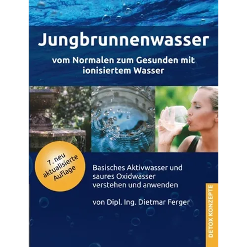 Jungbrunnenwasser: Vom Normalen zum Gesunden mit ionisiertem Wasser