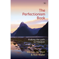 The Perfectionism Book: Walking The Path To Freedom