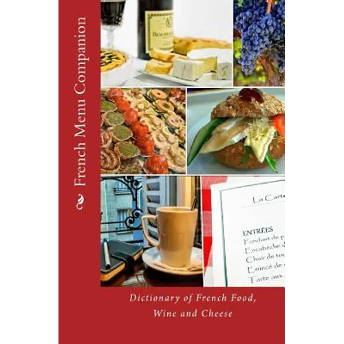 French Menu Companion: Dictionary of French Food, Wine and Cheese