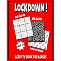 LOCKDOWN Activity Book For Adults: In Jail or Just Quarantine, Featuring Funny Puzzles For Mental Health, With Easy Sudoku, Big Mazes And Fun Word Sea