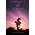 A Woman of Essence: A Christian Guide to Godly Relationships for Women