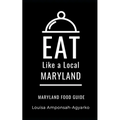 Eat Like a Local- Maryland: Maryland Food Guide