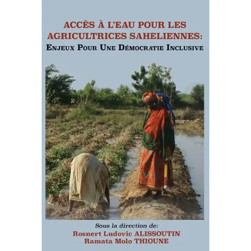 Acces A L'Eau Pour Les Agricultrices Saheliennes. Enjeux Pour Une Democratie Inclusive