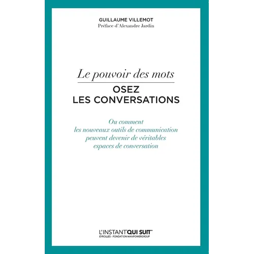 Osez les conversations: Ou comment les nouveaux outils de communication peuvent devenir de véritables espaces de conversation