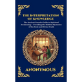 The Interpretation of Knowledge: The Ancient Gnostic Guide to Spiritual Awakening - Unveiling the Hidden Mysteries of the Soul and Divine Truth (Large