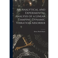 An Analytical and Experimental Analysis of a Linear Damping Dynamic Vibration Absorber