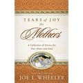 Tears of Joy for Mothers: A Collection of Stories for Your Heart and Soul