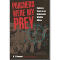Poachers Were My Prey: Eighteen Years as an Undercover Wildlife Officer