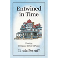 Entwined in Time: Poetry, Because I Don't Paint