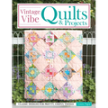 Vintage Vibe Quilts and Projects: Classic Designs for Pretty, Useful Things