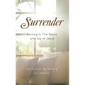 Surrender: Resting In The Peace and Joy of Jesus