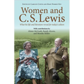 Women and C.S. Lewis: What His Life and Literature Reveal for Today's Culture