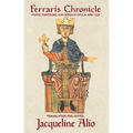 The Ferraris Chronicle: Popes, Emperors, and Deeds in Apulia 1096-1228