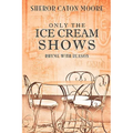 Only the Ice Cream Shows