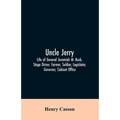 Uncle Jerry: Life of General Jeremiah M. Rusk, Stage Driver, Farmer, Soldier, Legislator, Governor, Cabinet Office