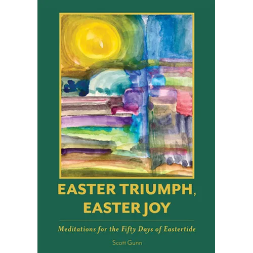 Easter Triumph, Easter Joy: Meditations for the Fifty Days of Eastertide