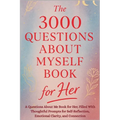 The 3000 Questions About Myself Book for Her: A Questions About Me Book for Her, Filled With Thoughtful Prompts for Self-Reflection, Emotional Clarity