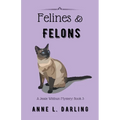 Felines & Felons: A Jessie Witthun Mystery, Book 3