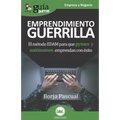 GuíaBurros Emprendimiento Guerrilla: El método EDAM para que pymes y autónomos emprendan con éxito