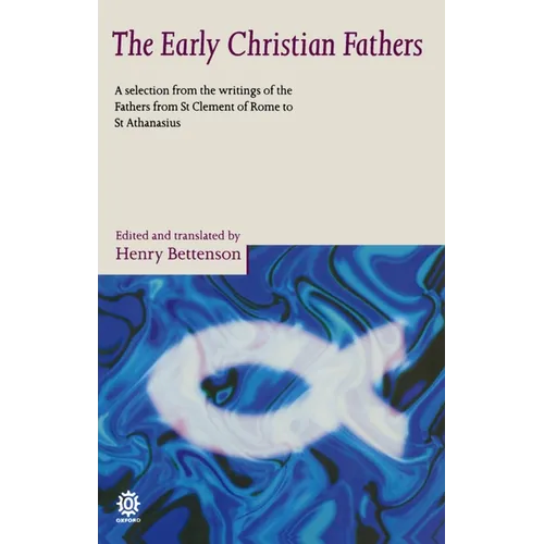 The Early Christian Fathers: A Selection from the Writings of the Fathers from St. Clement of Rome to St. Athanasius