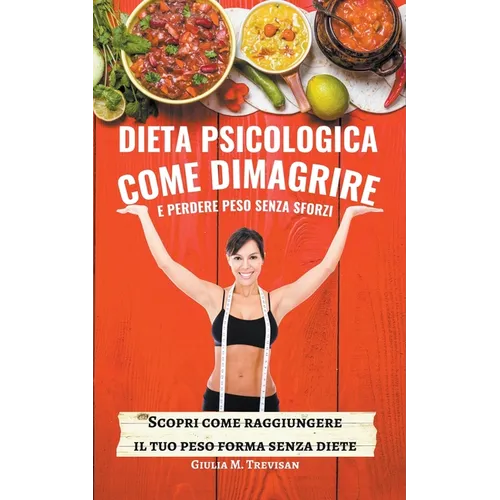 Dieta Psicologica: come Dimagrire e Perdere Peso senza sforzi