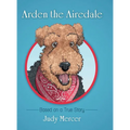 Arden the Airedale: Based on a True Story