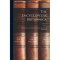 The Encyclopedia Britannica: A Dictionary of Arts, Sciences, Literature and General Information; Volume 9