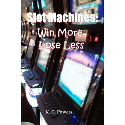 Slot Machines: Win More, Lose Less