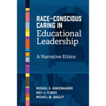 Race-Conscious Caring in Educational Leadership: A Narrative Ethics