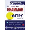 No Mistakes Grammar Bites, Volume VII: Farther and Further, and Onto, On, and On To
