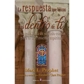 La respuesta que buscas esta dentro de ti: Una guia llena de sentido comun para el crecimiento espiritual