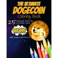 The Ultimate Dogecoin Coloring Book: A Fun Coloring Gift Book For Kids and Adults For Any Dogecoin DOGE crypto fan and cryptocurrency HODLer