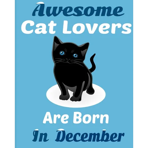Awesome Cat Lovers Are Born In December: Cat Women Birthday gift, Cat Birthday Gifts Cat Gifts for Cat lovers. Cat lover gifts.Cat Novelty Gifts.