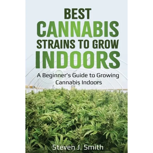 Best Cannabis Strains to Grow Indoors: A Beginner's Guide to Growing Cannabis Indoors