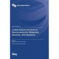 Latest Advancements in Semiconductor Materials, Devices, and Systems