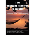 The Thought Highway to Wealth - Three Books on Attracting Riches Through Thought