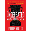 The Undefeated Marketing System: How to Grow Your Business and Build Your Audience Using the Secret Formula That Elects Presidents