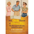 See Dicks Hissyfit: The Rise and Predictable Fall of U.S. Culture