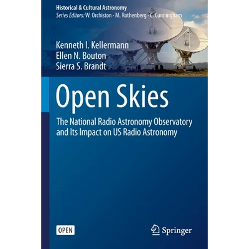 Open Skies: The National Radio Astronomy Observatory and Its Impact on Us Radio Astronomy