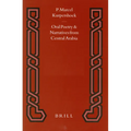Oral Poetry and Narratives from Central Arabia, Volume 2 Story of a Desert Knight: The Legend of Slēwīḥ Al-'Aṭāwi and Other
